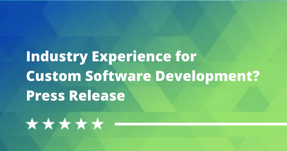 Why-Does-Industry-Experience-Matter-for-Custom-Software-Development-Press-Release-1