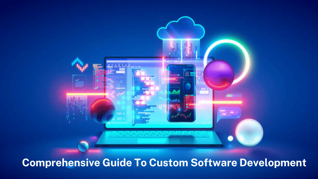 A Comprehensive Guide to Custom Software Development Technologies