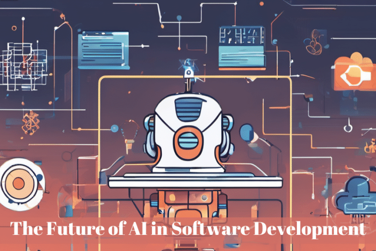 The Future of Software Development with AI
