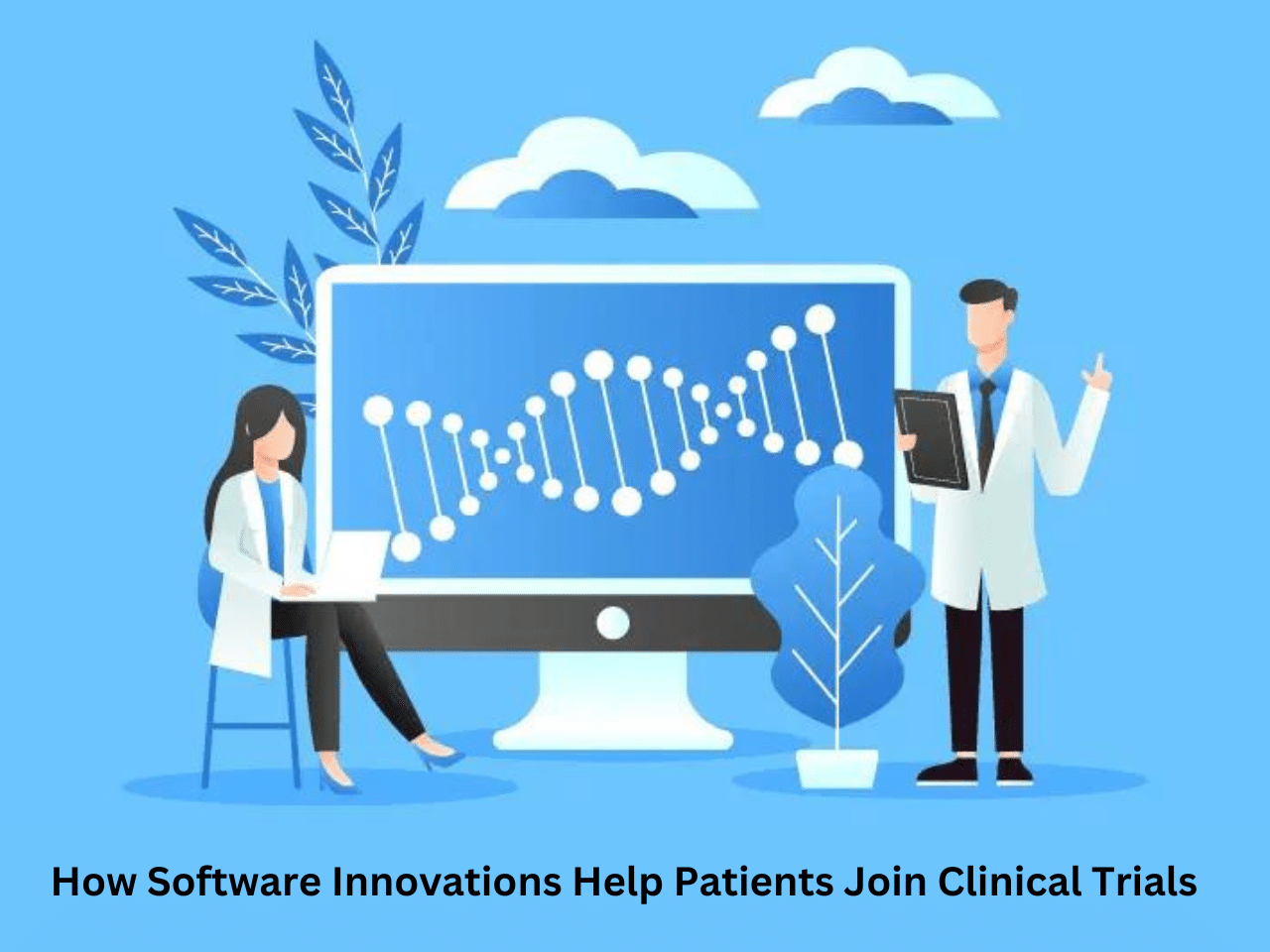 How Software Innovations Help Patients Join Clinical Trials