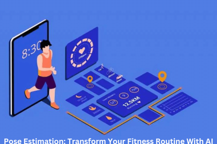 Pose Estimation: Transform Your Fitness Routine With AI