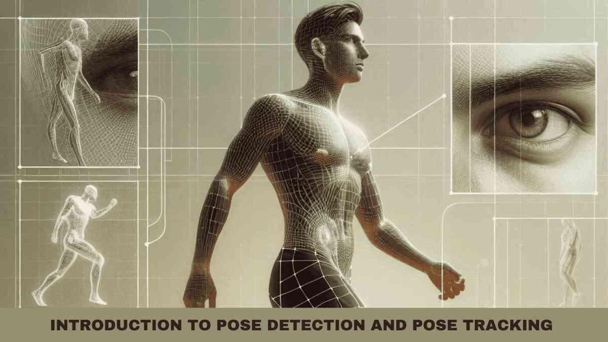 An Introduction to Pose Detection and Pose Tracking