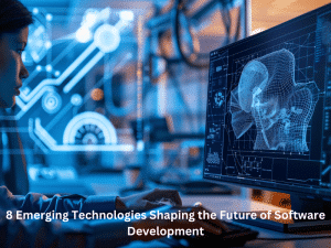 8 Emerging Technologies Shaping the Future of Software Development