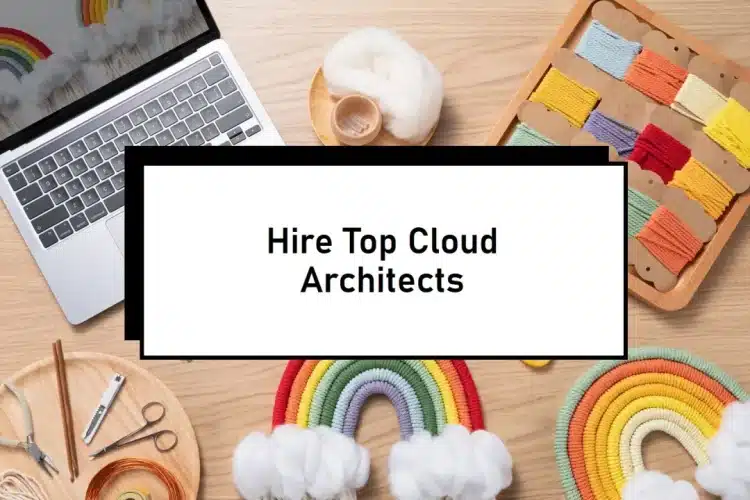 How to Successfully Hire Remote Cloud Architects from India in 2025: A Complete Guide