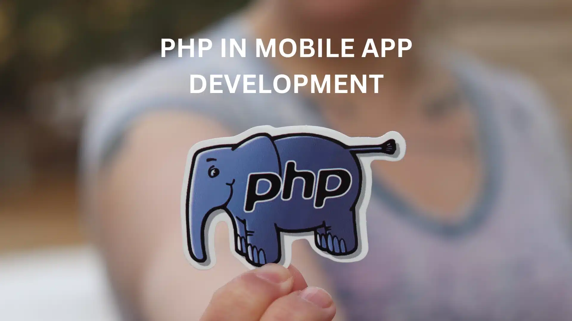 PHP in Mobile App Development: How It’s Reshaping the Future of Cross-Platform Apps