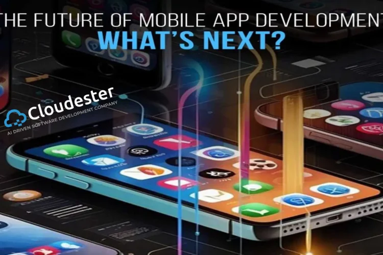 The Future of Mobile App Development: Key Trends and How to Stay Ahead in 2025