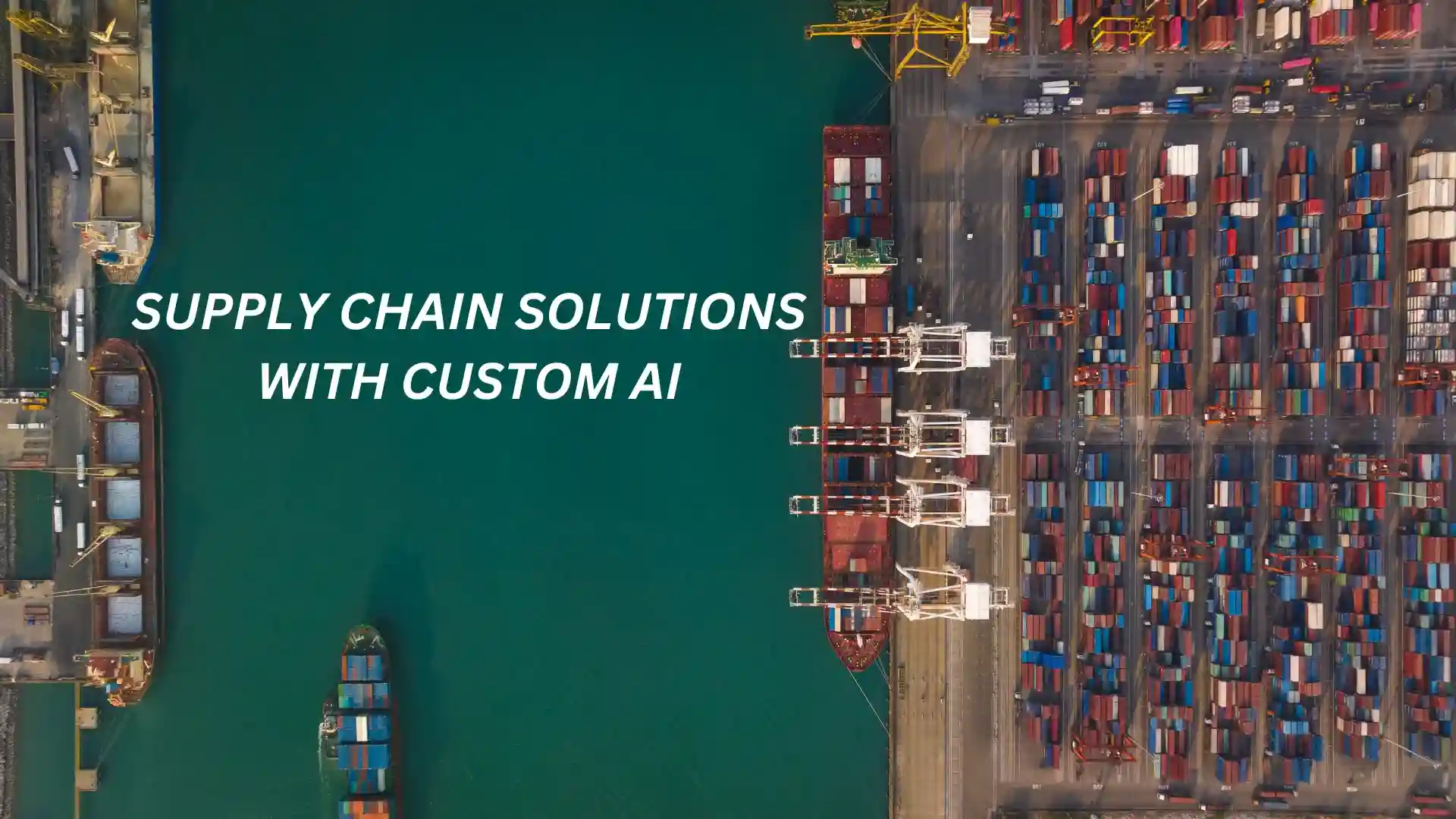 The Growing Need for Advanced Supply Chain Solutions with Custom AI