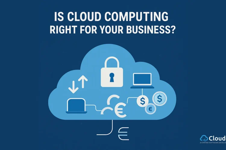 Is Cloud Computing right for your business? A Guide.